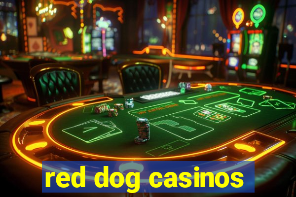 red dog casinos