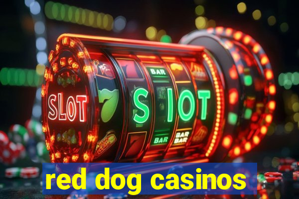 red dog casinos