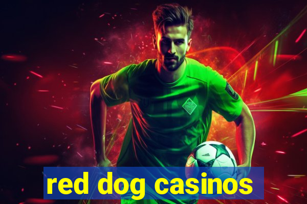 red dog casinos