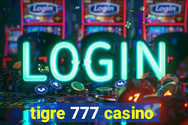 tigre 777 casino