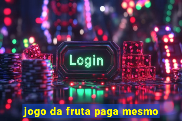 jogo da fruta paga mesmo