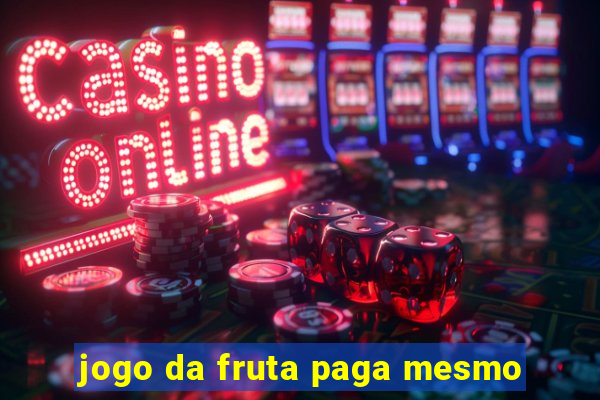 jogo da fruta paga mesmo