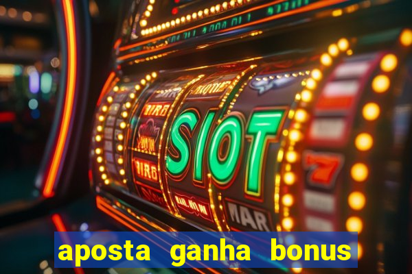 aposta ganha bonus de cadastro