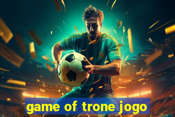 game of trone jogo