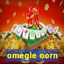 omegle oorn