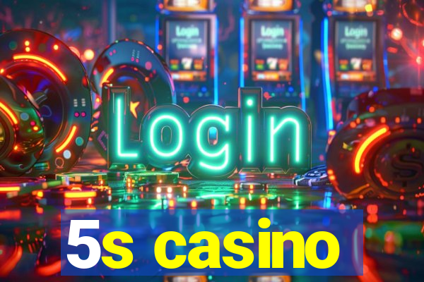 5s casino