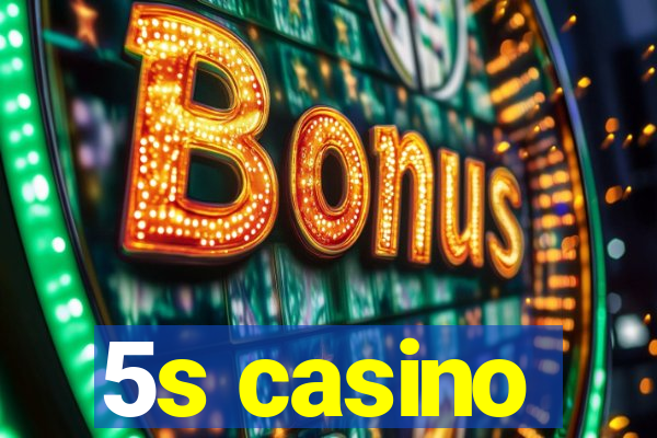 5s casino