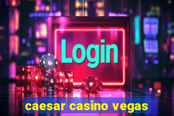 caesar casino vegas