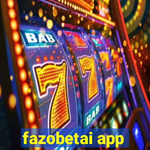 fazobetai app