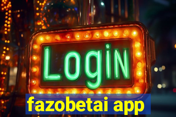 fazobetai app