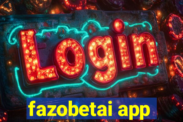 fazobetai app