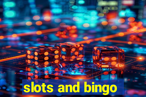 slots and bingo