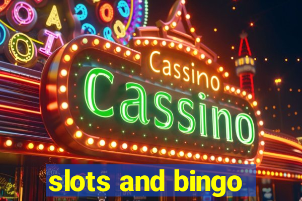 slots and bingo