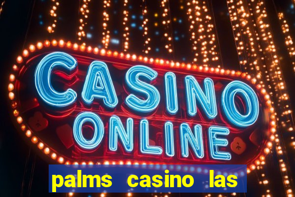 palms casino las vegas nevada