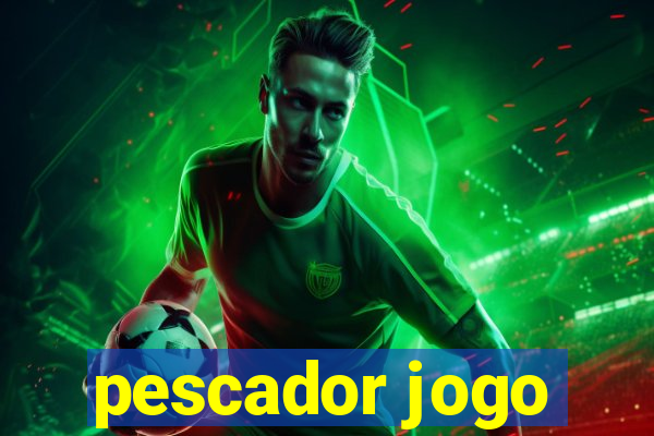 pescador jogo