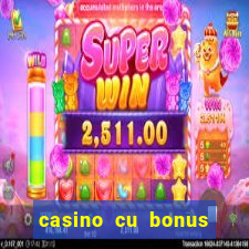 casino cu bonus fara depunere