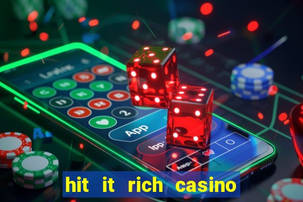 hit it rich casino slots bonus collector