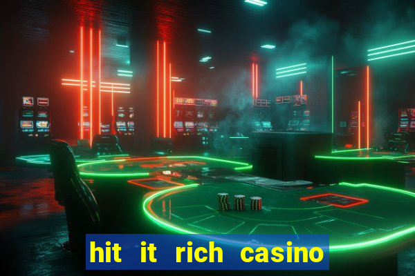 hit it rich casino slots bonus collector