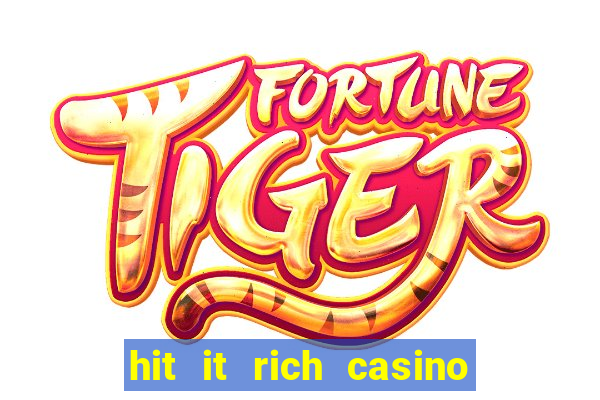 hit it rich casino slots bonus collector