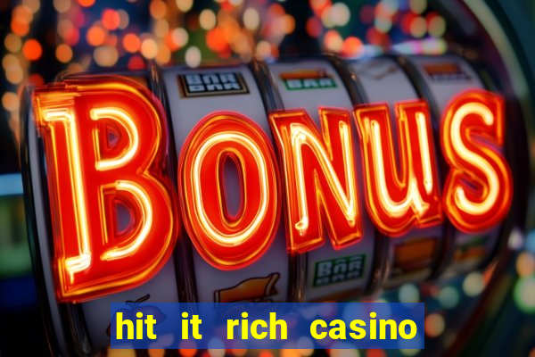 hit it rich casino slots bonus collector