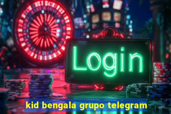 kid bengala grupo telegram