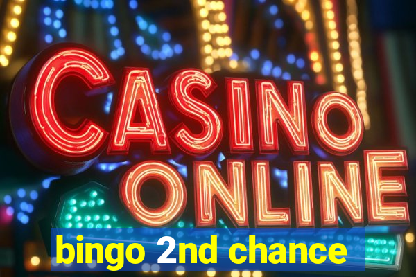 bingo 2nd chance