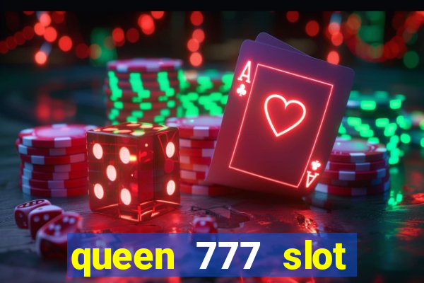 queen 777 slot login register