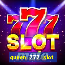 queen 777 slot login register