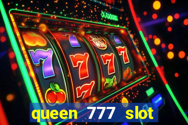 queen 777 slot login register