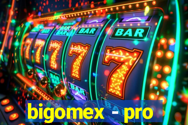 bigomex - pro