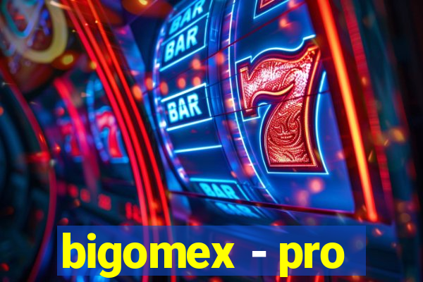 bigomex - pro