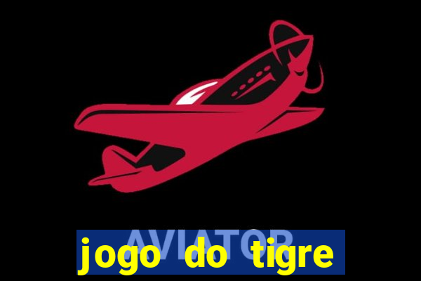 jogo do tigre oficial que ganha dinheiro