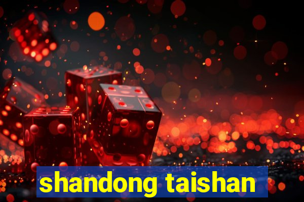 shandong taishan