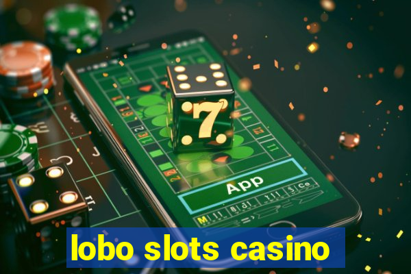 lobo slots casino