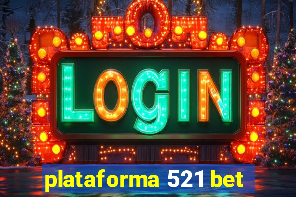 plataforma 521 bet