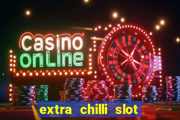 extra chilli slot free play