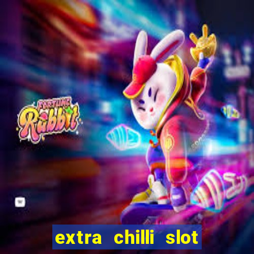 extra chilli slot free play