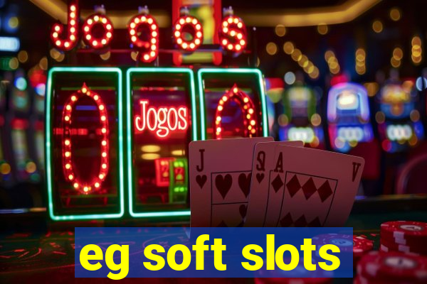 eg soft slots