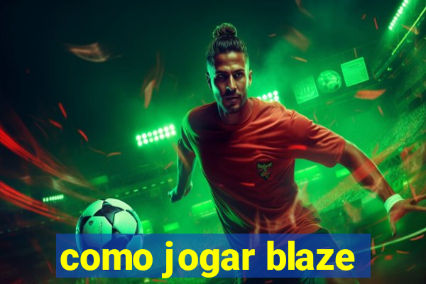 como jogar blaze