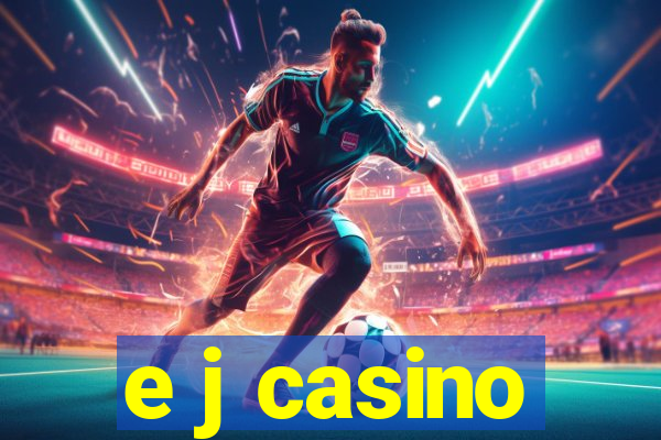 e j casino