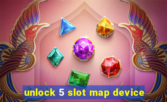 unlock 5 slot map device