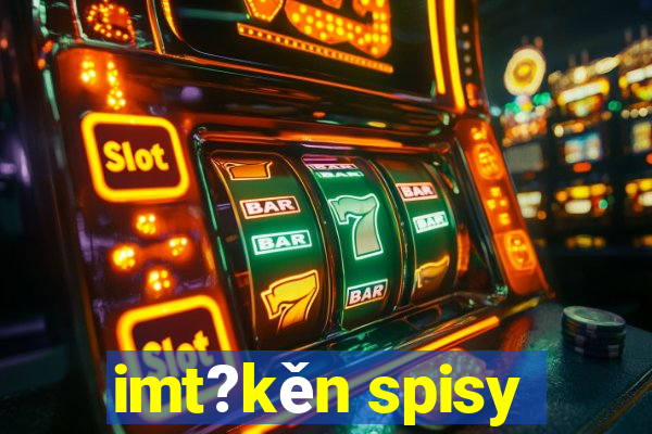 imt?kěn spisy