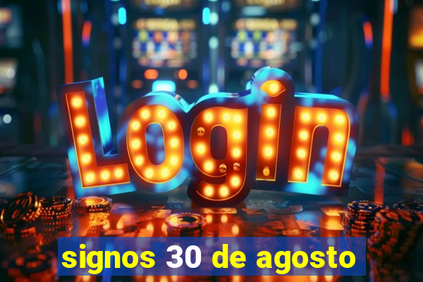 signos 30 de agosto