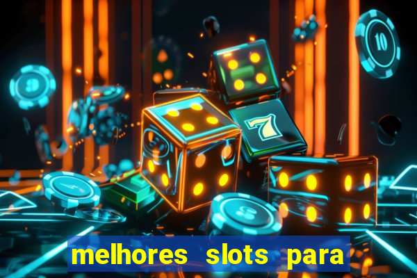 melhores slots para ganhar dinheiro 2023