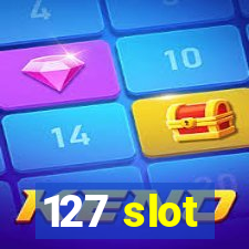 127 slot