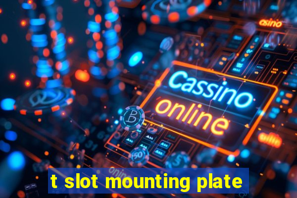 t slot mounting plate