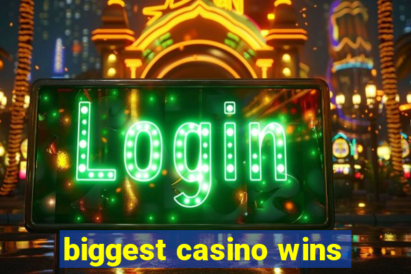 biggest casino wins