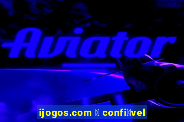 ijogos.com 茅 confi谩vel