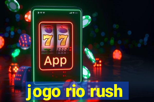 jogo rio rush