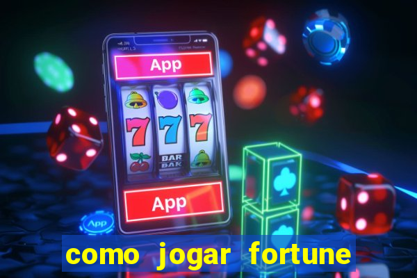 como jogar fortune tiger e ganhar dinheiro